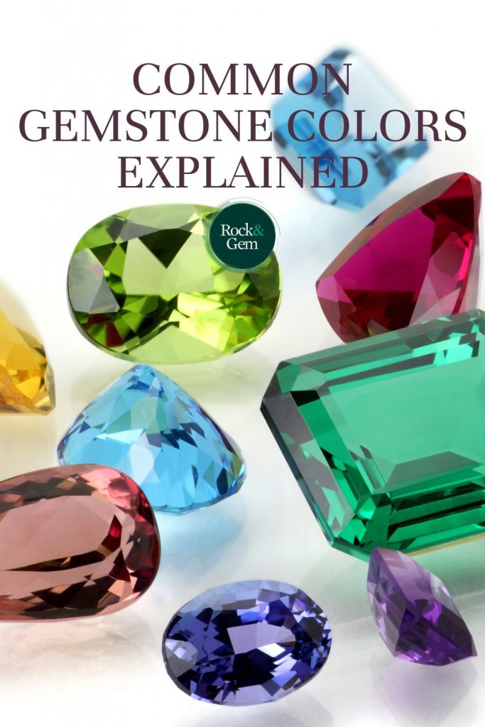 How Do Gemstones Get Their Color? | Rock & Gem Magazine