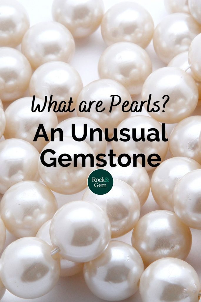 What are Pearls? An Unusual Gemstone | Rock & Gem Magazine